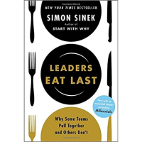 Leaders Eat Last Why Some Teams Pull Together And Other Don't
