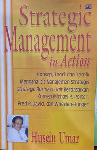 Strategic Management in Action : Konsep, Teori, dan Teknik Menganalisis Manajemen Strategis
