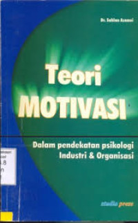 Teori MOTIVASI Dalam pendekatan psikologi Industri & Organisasi