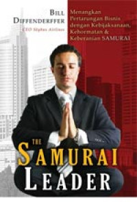The Samurai Leader : Menangkan Pertarungan Bisnis dengan Kebijaksanaan, Kehormatan & Keberanian Samurai